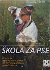 Škola za pse: motivisanje, uspešno podučavanje i oblikovanje ponašanja pomoću klikera 